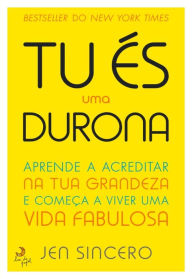 Title: És Uma Durona!, Author: Jen Sincero