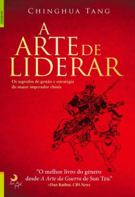 Title: A Arte de Liderar, Author: Chinghua Tang