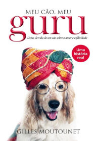 Title: Meu cão, meu guru, Author: Gilles Moutounet
