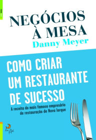 Title: Negócios à Mesa, Author: Danny Meyer