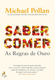 Title: Saber Comer: As Regras de Ouro / Food Rules: An Eater's Manual, Author: Michael Pollan