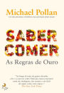 Saber Comer: As Regras de Ouro / Food Rules: An Eater's Manual