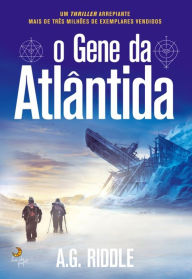 Title: O Gene da Atlântida, Author: A. G. Riddle