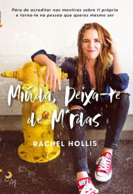 Title: Miúda, deixa-te de m*rdas: Pára de acreditar nas mentiras sobre ti própria e torna-te na pessoa que queres mesmo ser (Girl, Wash Your Face), Author: Rachel Hollis