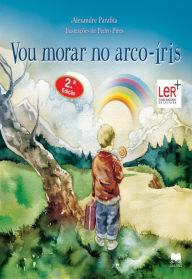 Title: Vou Morar no Arco-Íris, Author: Alexandre Parafita