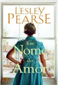 Title: Em Nome do Amor, Author: Lesley Pearse