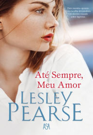 Title: Até Sempre, Meu Amor, Author: Lesley Pearse