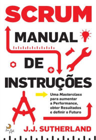 Title: Scrum - Manual de Instruções, Author: J.j. Sutherland