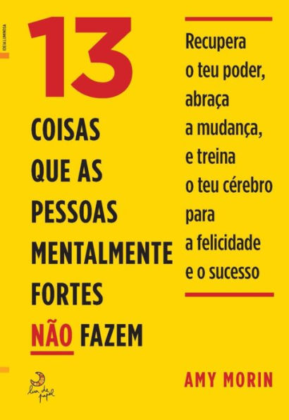 13 Coisas Que as Pessoas Mentalmente Fortes Não Fazem