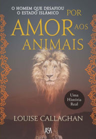 Title: Por Amor aos Animais, Author: Louise Callaghan