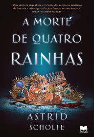 Title: A Morte de Quatro Rainhas, Author: Astrid Scholte