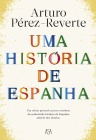 Title: Uma História de Espanha, Author: Arturo Pérez-Reverte