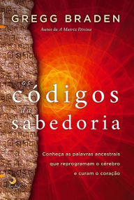 Title: Os Códigos da Sabedoria, Author: Gregg Braden