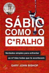 Title: Sábio Como O C*Ralho, Author: Gary John Bishop