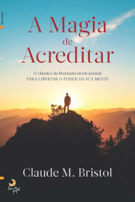 Title: A Magia de Acreditar, Author: Claude Bistrol