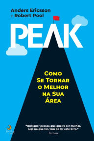 Title: Peak - Como Se Tornar o Melhor na Sua Área, Author: Robert Pool