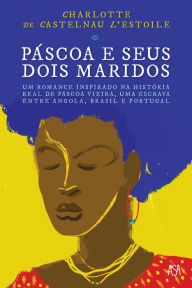Title: Páscoa e Seus Dois Maridos, Author: Charlotte de Castelnau L'Estoile