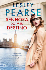Title: Senhora do Meu Destino, Author: Lesley Pearse