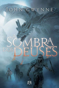 Title: A Sombra dos Deuses, Author: Jonh Gwynne