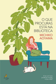 Title: O Que Procuras Está na Biblioteca, Author: Michiko Aoyama