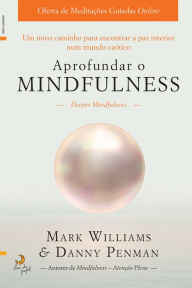 Title: Aprofundar o Mindfulness, Author: Mark Williams