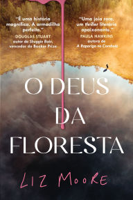 Title: O Deus da Floresta, Author: Liz Moore