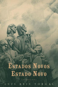 Title: Estados Novos, Estado Novo: Volume I, Author: Luïs Reis Torgal