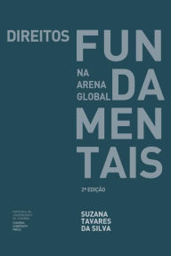Title: Direitos Fundamentais na Arena Global, Author: Suzana Tavares Da Silva