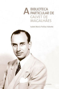 Title: A biblioteca particular de Calvet de Magalhï¿½es, Author: Isabel Maria Freitas Valente