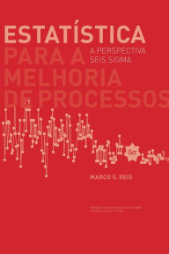 Title: Estatï¿½stica para a melhoria de processos: a perspectiva seis sigma, Author: Marcos S Reis