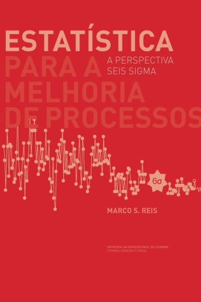 Estatï¿½stica para a melhoria de processos: a perspectiva seis sigma