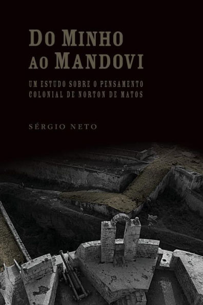 Do Minho ao Mandovi: Um estudo sobre o pensamento colonial de Norton de Matos