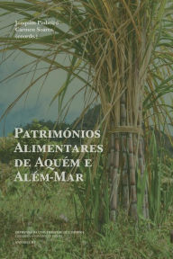 Title: Patrimï¿½nios Alimentares de Aquï¿½m e Alï¿½m-Mar, Author: Carmen Soares