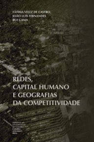 Title: Redes, capital humano e geografias da competitividade, Author: Joïo Luïs Fernandes