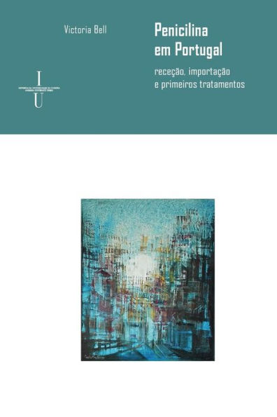Penicilina em Portugal (anos 40-50 do sï¿½culo XX): receï¿½ï¿½o, importaï¿½ï¿½o e primeiros tratamentos
