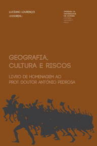 Title: Geografia, cultura e riscos: livro de homenagem ao Prof. Doutor Antï¿½nio Pedrosa, Author: Luciano Lourenïo