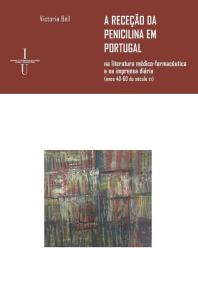 A receï¿½ï¿½o da penicilina em Portugal: na literatura mï¿½dico-farmacï¿½utica e na imprensa diï¿½ria (anos 40-60 do sï¿½culo xx)