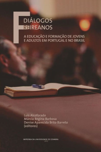 Diï¿½logos Freireanos: A Educaï¿½ï¿½o e formaï¿½ï¿½o de jovens e adultos em Portugal e no Brasil