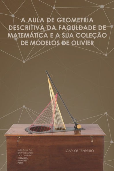 A aula de geometria descritiva da Faculdade de Matemática e a sua coleção de Modelos de Olivier