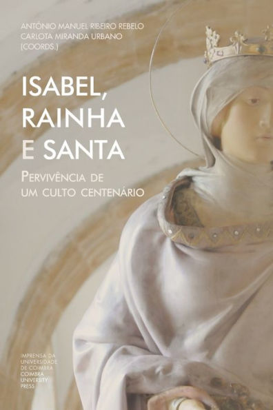 Isabel, Rainha e Santa: Pervivência de um culto centenário