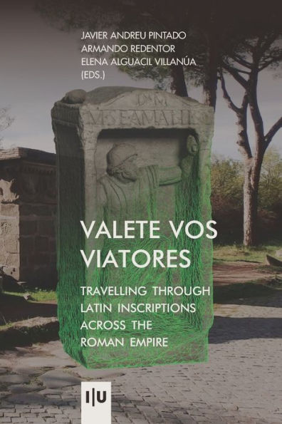 Valete vos viatores: travelling through latin inscriptions across the roman empire