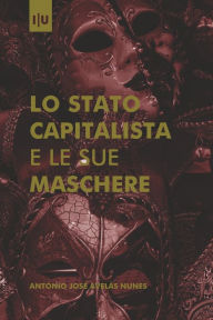 Title: Lo Stato capitalista e le sue Maschere, Author: Antïnio Josï Avelïs Nunes