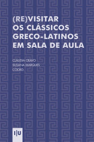 Title: (Re)visitar os clï¿½ssicos greco-latinos em sala de aula, Author: Susana Marques