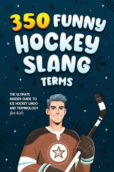 350 Funny Hockey Slang Terms: The Ultimate Insider Guide to Ice Hockey ...