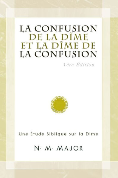 La Confusion de la Dï¿½me et la Dï¿½me de la Confusion: Une ï¿½tude Biblique sur la Dï¿½me