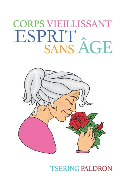 Corps vieillissant, esprit sans ï¿½ge: L'art de vieillir en conscience