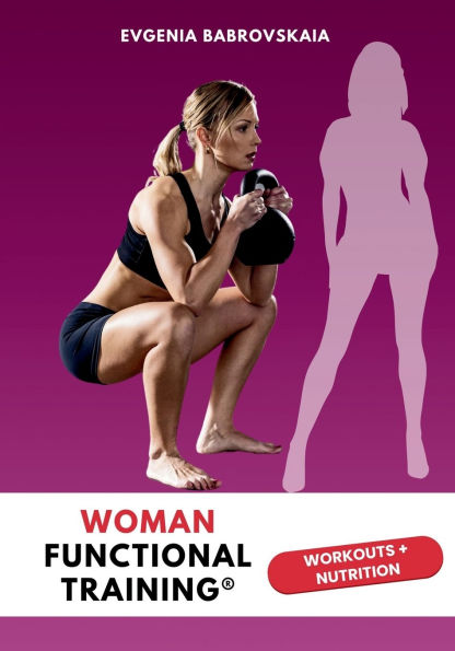 Woman Functional Training(R): Workouts + Nutrition