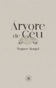 Title: Árvore de Céu, Author: Wagner Rengel