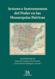 Title: Actores e Instrumentos del Poder en las Monarquias Ibéricas, Author: David Barnabé;Rodrigues Gil