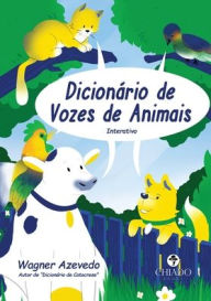 Title: Dicionário de Vozes de Animais, Author: Wagner Azevedo